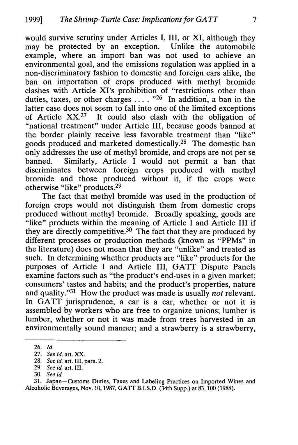 1999] The Shrimp-Turtle Case: Implications for GATT 7 would survive scrutiny under Articles I, III, or XI, although they may be protected by an exception.