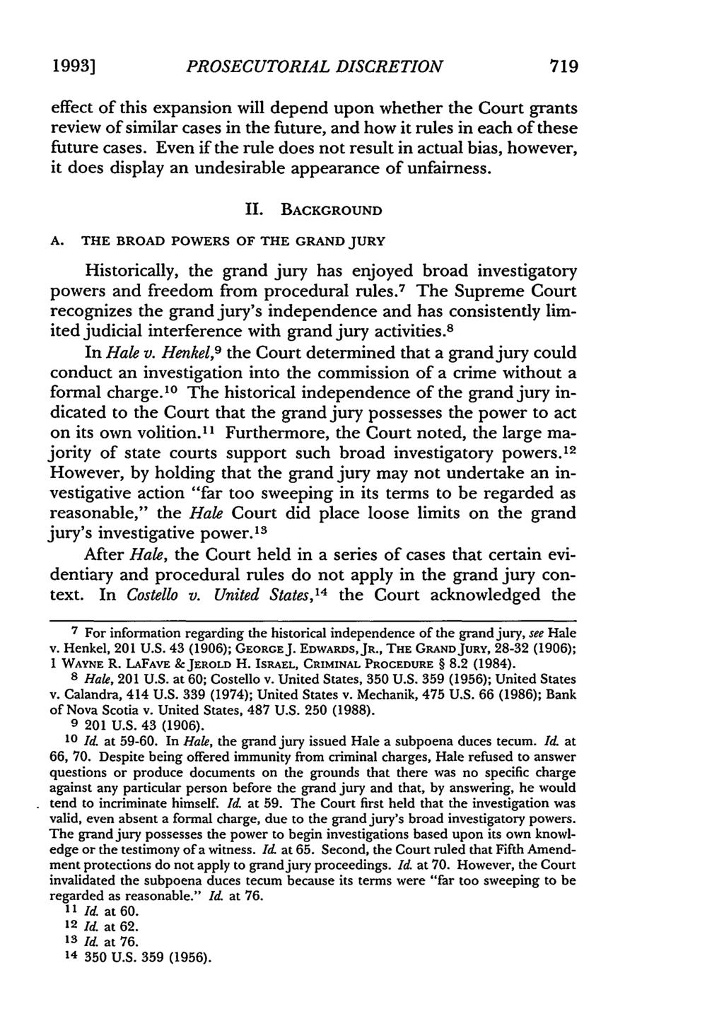 1993] PROSECUTORIAL DISCRETION 719 effect of this expansion will depend upon whether the Court grants review of similar cases in the future, and how it rules in each of these future cases.