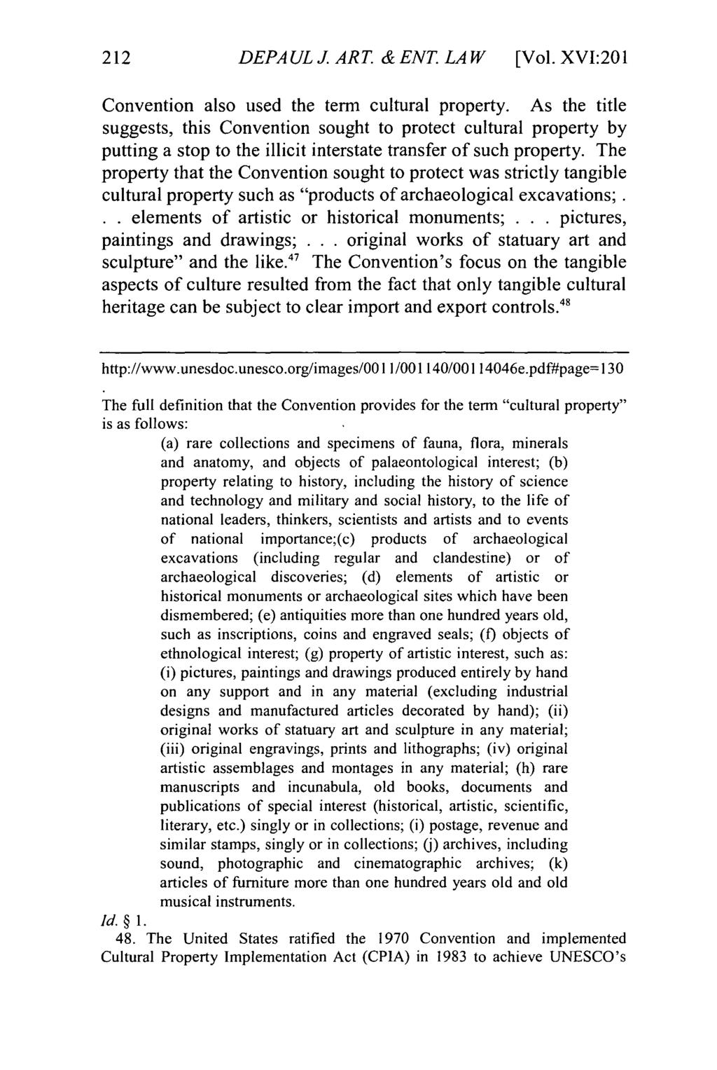 DePaul Journal of Art, Technology & Intellectual Property Law, Vol. 16, Iss. 2 [], Art. 2 212 DEPAULJ. ART &ENT.LAW [Vol. XVI:201 Convention also used the term cultural property.