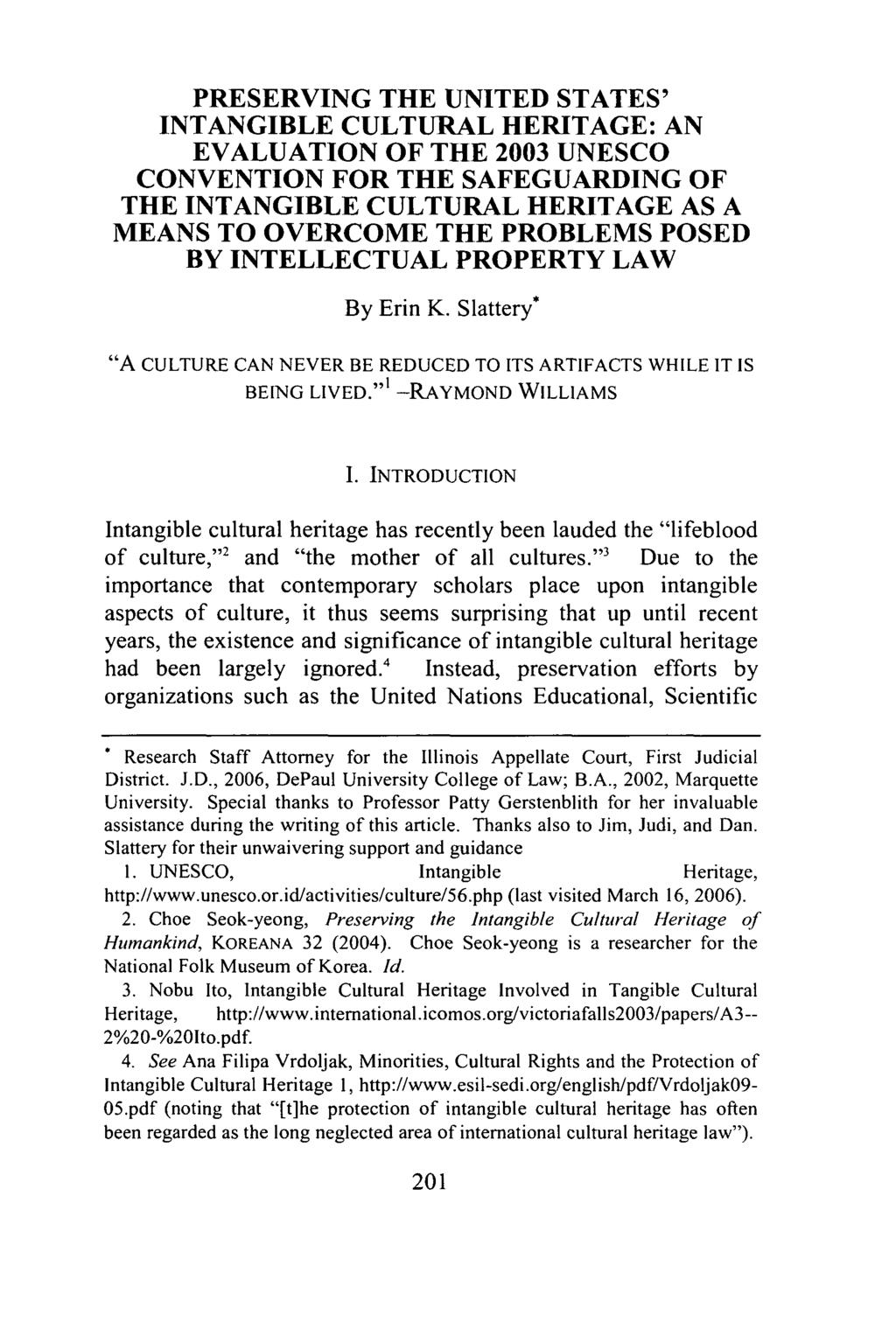Slattery: Preserving the United States' Intangible Cultural Heritage: An Ev PRESERVING THE UNITED STATES' INTANGIBLE CULTURAL HERITAGE: AN EVALUATION OF THE 2003 UNESCO CONVENTION FOR THE