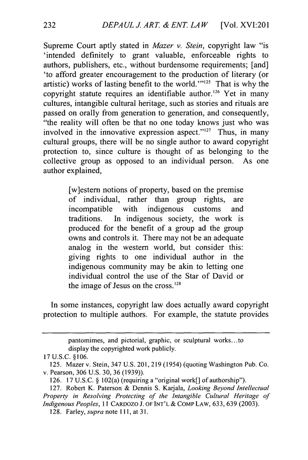 DePaul Journal of Art, Technology & Intellectual Property Law, Vol. 16, Iss. 2 [], Art. 2 DEPAULJ.ART. &ENT. LAW [Vol. XVI:201 Supreme Court aptly stated in Mazer v.