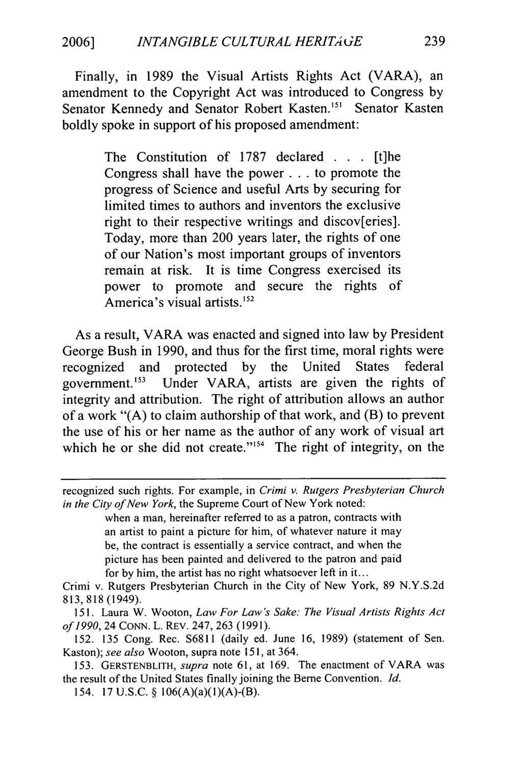 2006] Slattery: Preserving the United States' Intangible Cultural Heritage: An Ev INTANGIBLE CULTURAL HERITAGE 239 Finally, in 1989 the Visual Artists Rights Act (VARA), an amendment to the Copyright