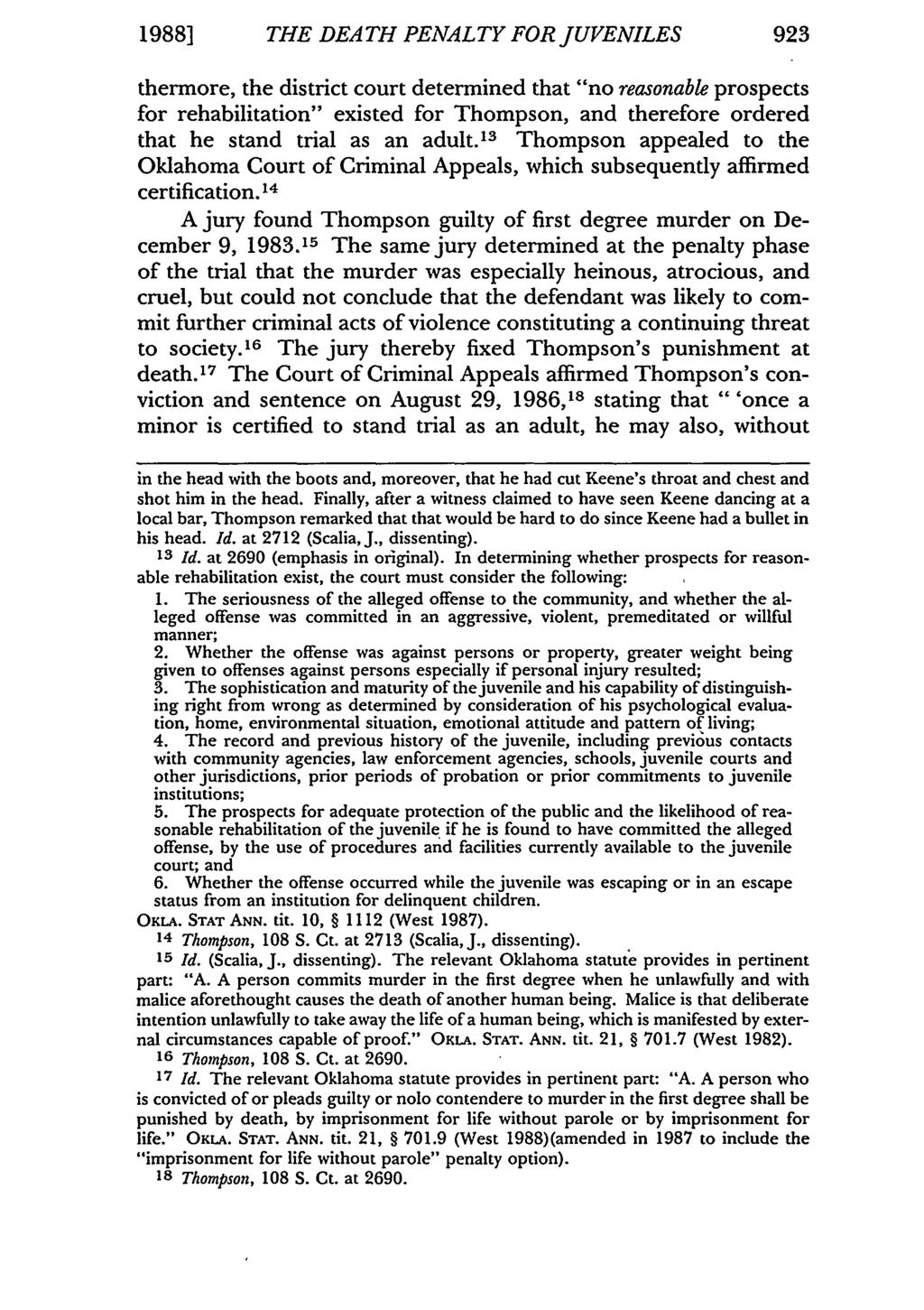 19881 THE DEATH PENALTY FOR JUVENILES 923 thermore, the district court determined that "no reasonable prospects for rehabilitation" existed for Thompson, and therefore ordered that he stand trial as