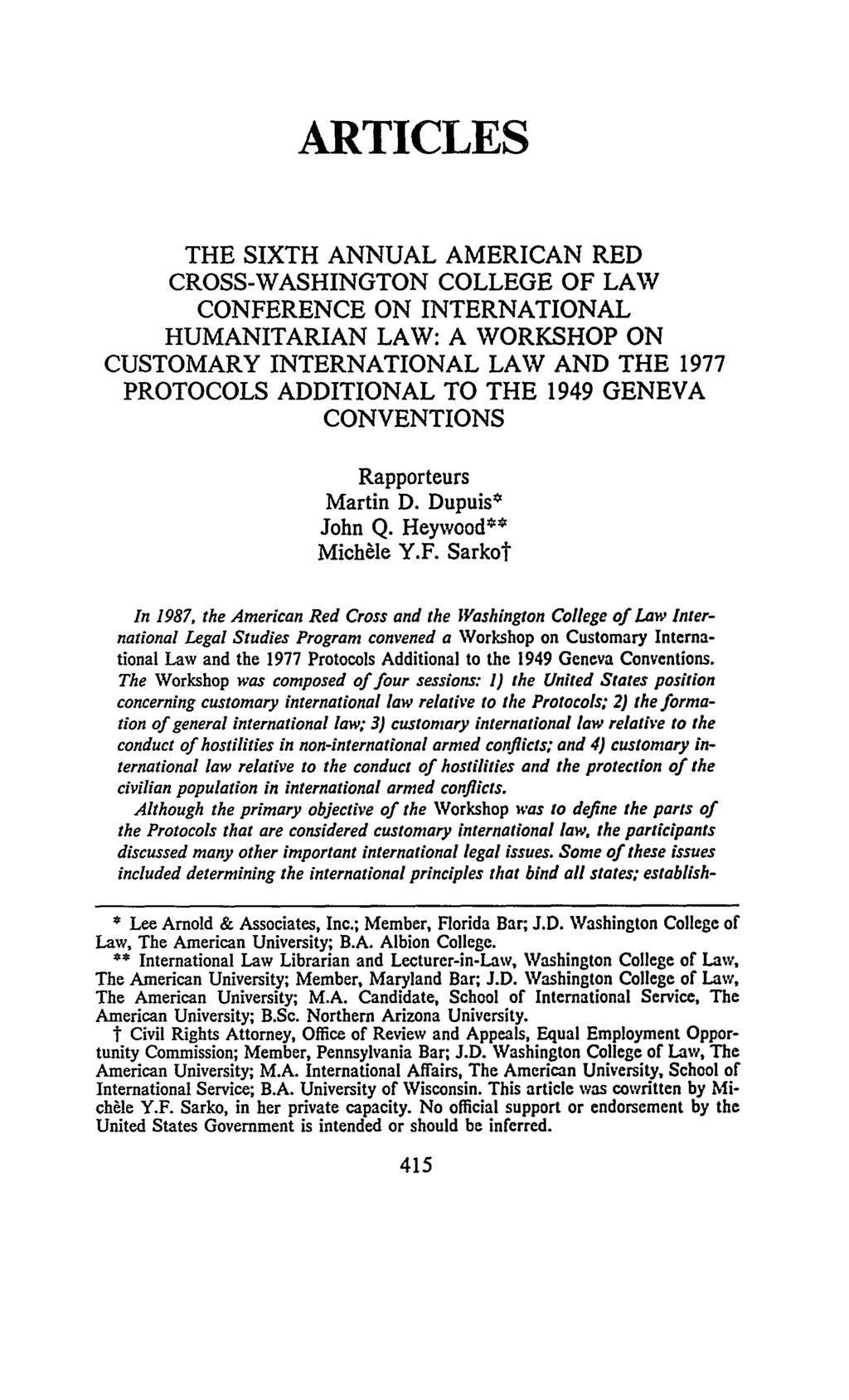 ARTICLES THE SIXTH ANNUAL AMERICAN RED CROSS-WASHINGTON COLLEGE OF LAW CONFERENCE ON INTERNATIONAL HUMANITARIAN LAW: A WORKSHOP ON CUSTOMARY INTERNATIONAL LAW AND THE 1977 PROTOCOLS ADDITIONAL TO THE