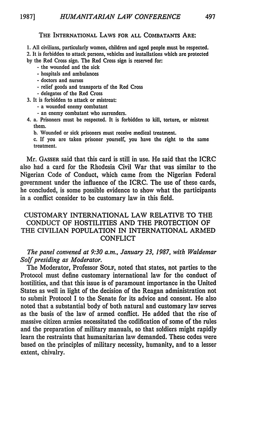 1987] HUMANITARIAN LAW CONFERENCE THE INTERNATIONAL LAWS FOR ALL COMBATANTS ARE: 1. All civilians, particularly women, children and aged people must be respected. 2.