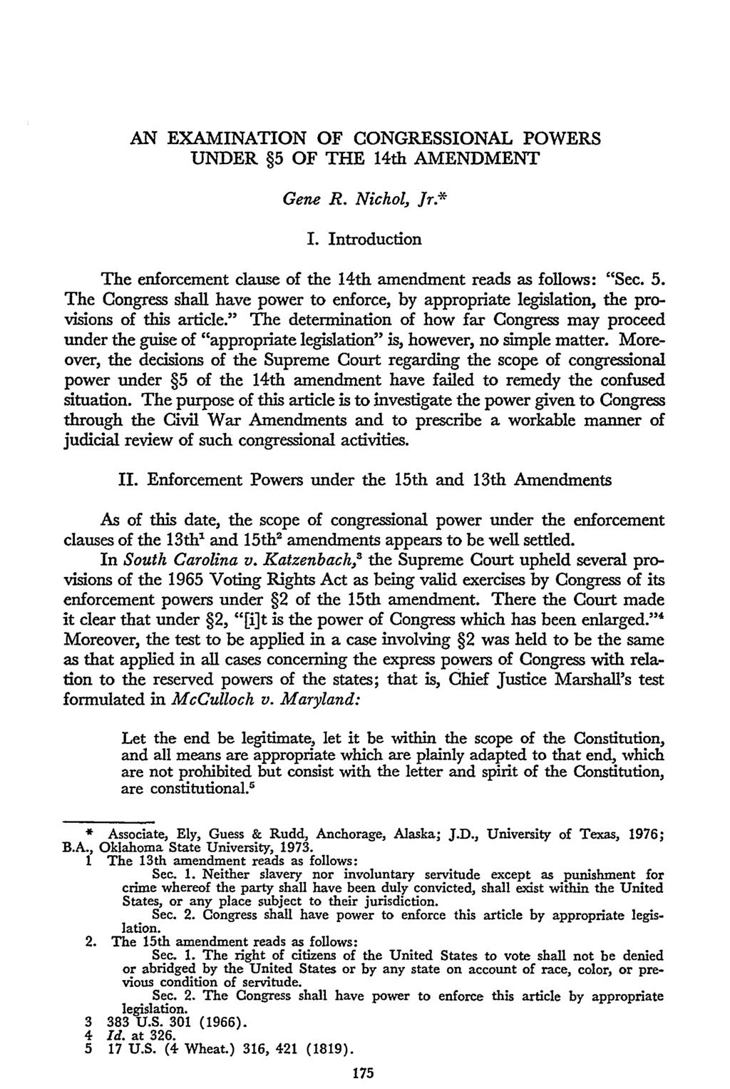 AN EXAMINATION OF CONGRESSIONAL POWERS UNDER 5 OF THE 14th AMENDMENT Gene R. Nichol, Jr.* I. Introduction The enforcement clause of the 14th amendment reads as follows: "Sec. 5. The Congress shall have power to enforce, by appropriate legislation, the provisions of this article.