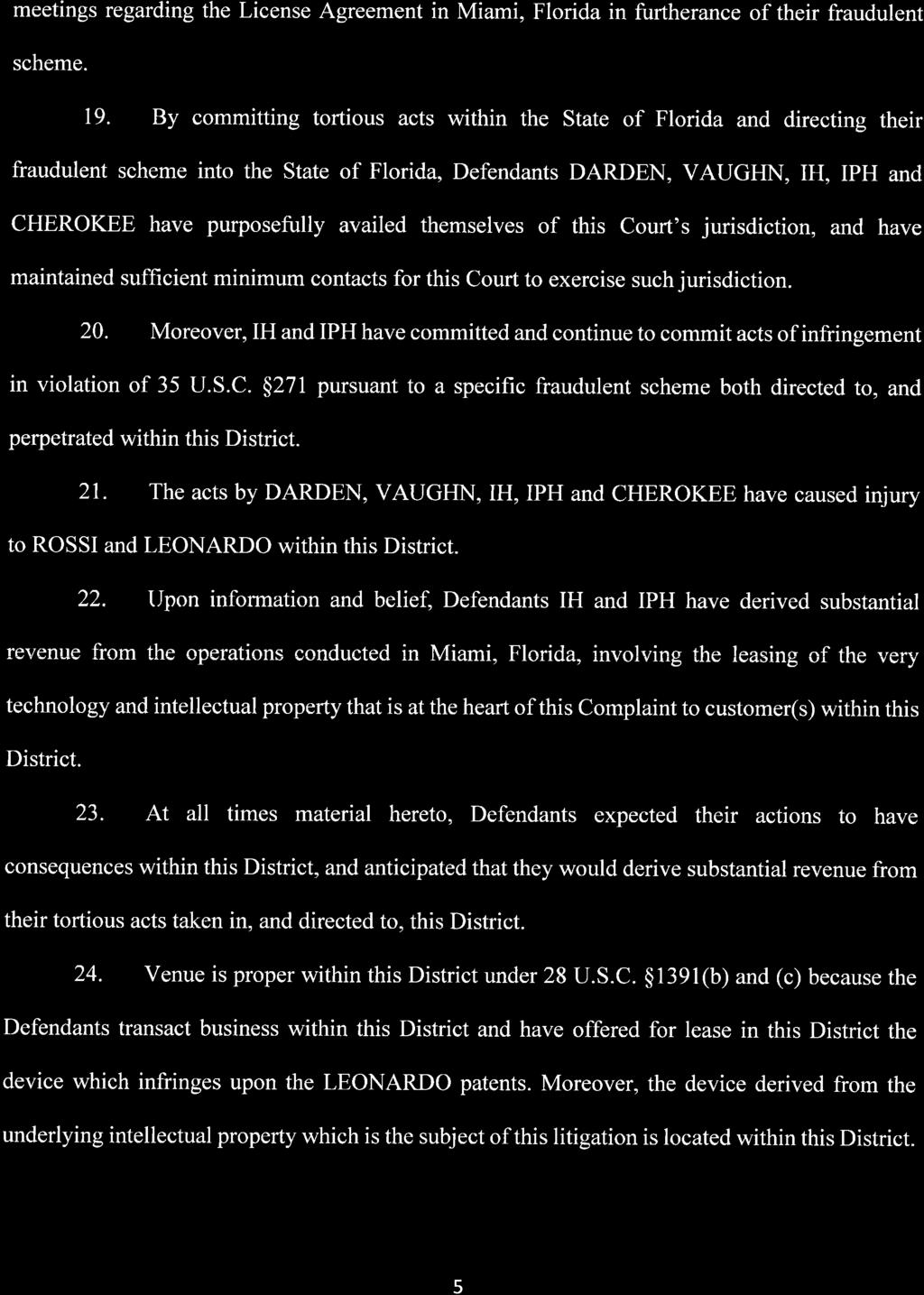 Case 1:16-cv-21199-CMA Document 1 Entered on FLSD Docket 04/05/2016 Page 5 of 27 meetings regarding the License Agreement in Miami, Florida in furtherance of their fraudulent scheme. 19.