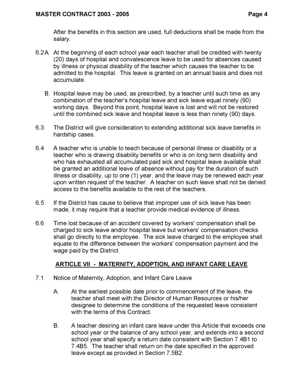 MASTER CONTRACT 2003-2005 Page 4 After the benefits in this section are used, full deductions shall be made from the salary. 6.2 A.
