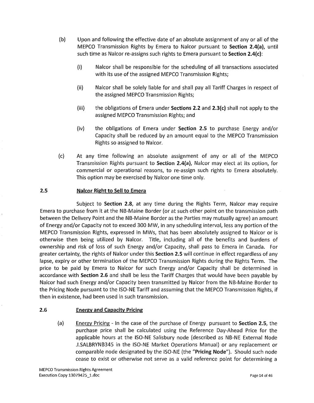 Maritime Link Appendix 2.08 Page 19 of 108 b) Upon and following the effective date of an absolute assignment of any or all of the MEPCO Transmission Rights by Emera to Nalcor pursuant to Section 2.