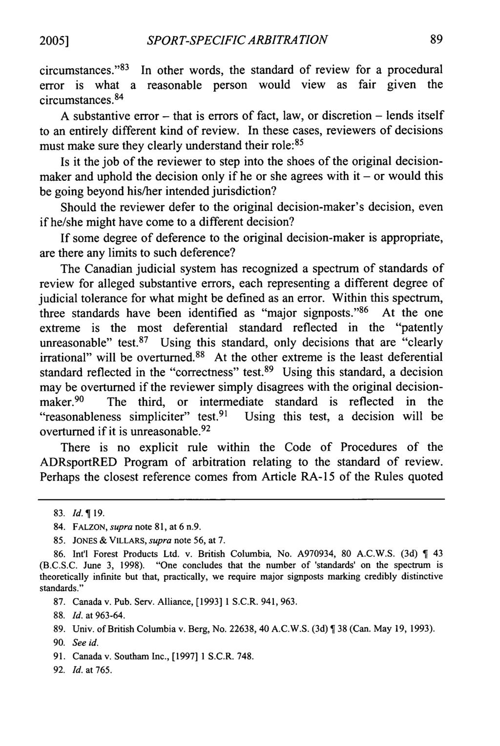 2005] SPORT-SPECIFIC ARBITRA TION circumstances." 83 In other words, the standard of review for a procedural error is what a reasonable person would view as fair given the circumstances.