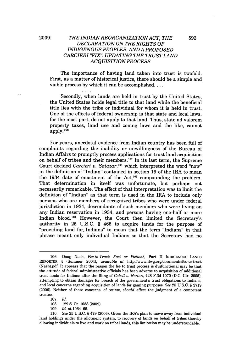2009] THE INDIAN REORGANIZATION ACT, THE 593 DECLARATION ON THE RIGHTS OF INDIGENOUS PEOPLES, AND A PROPOSED CARCIERI "FIX" UPDATING THE TRUST LAND ACQUISITION PROCESS The importance of having land
