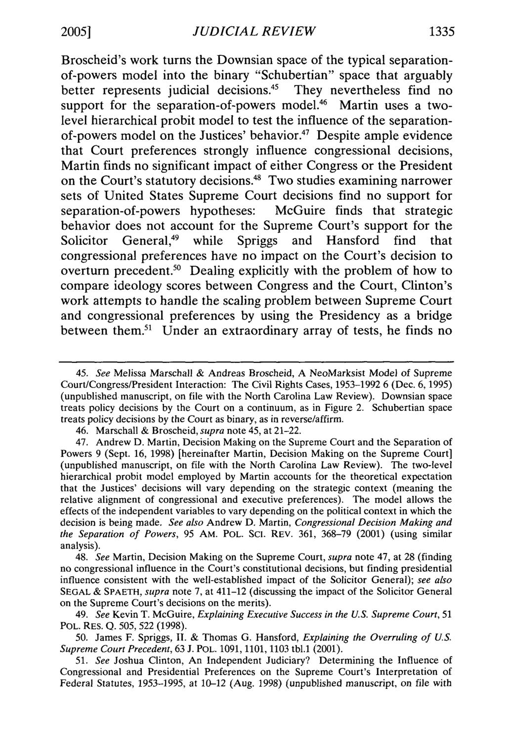2005] JUDICIAL REVIEW 1335 Broscheid's work turns the Downsian space of the typical separationof-powers model into the binary "Schubertian" space that arguably better represents judicial decisions.