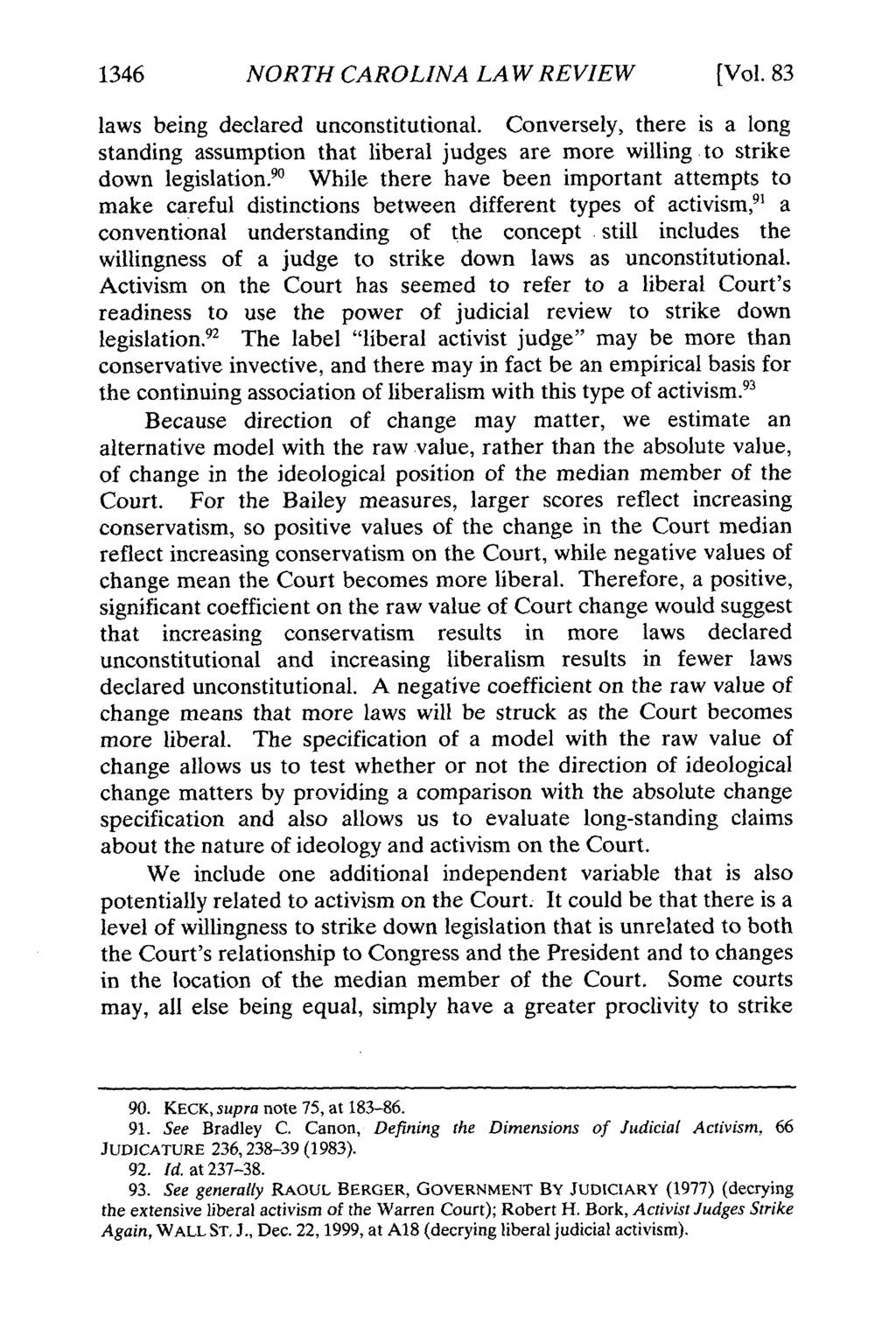 1346 NORTH CAROLINA LAW REVIEW (Vol. 83 laws being declared unconstitutional. Conversely, there is a long standing assumption that liberal judges are more willing to strike down legislation.