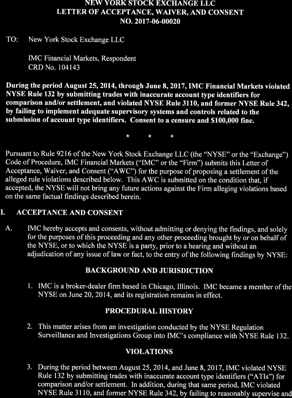 NEW YORK STOCK EXCHANGE LLC LETTER OF ACCEPTANCE, WAIVER, AND CONSENT NO. 2017-06-00020 TO: RE: New York Stock Exchange LLC IMC Financial Markets, Respondent CRD No.