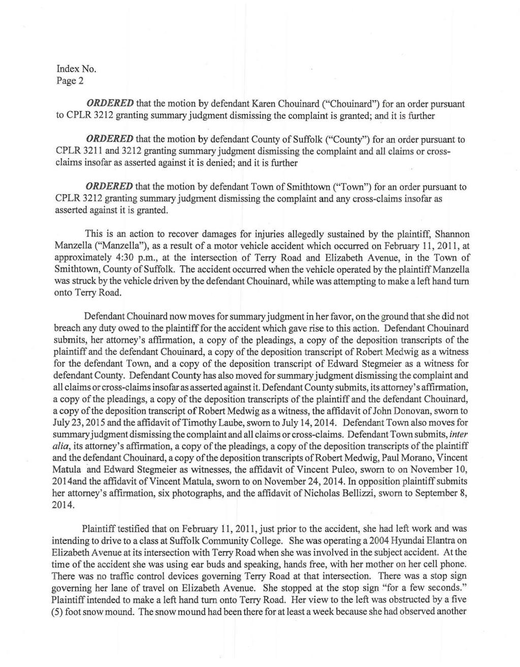 [* 2] Page 2 ORDERED that the motion by defendant Karen Chouinard ("Chouinard") for an order pursuant to CPLR 3212 granting summary judgment dismissing the complaint is granted; and it is further