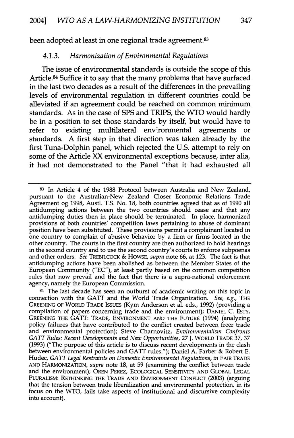 2004] WTO AS A LAW-HARMONIZING INSTITUTION 347 been adopted at least in one regional trade agreement. 83 4.1.3. Harmonization of Environmental Regulations The issue of environmental standards is outside the scope of this Article.
