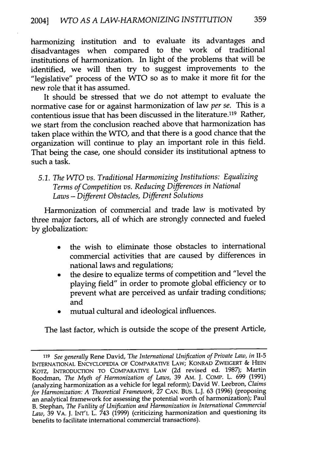 2004] WTO AS A LAW-HARMONIZING INSTITUTION 359 harmonizing institution and to evaluate its advantages and disadvantages when compared to the work of traditional institutions of harmonization.