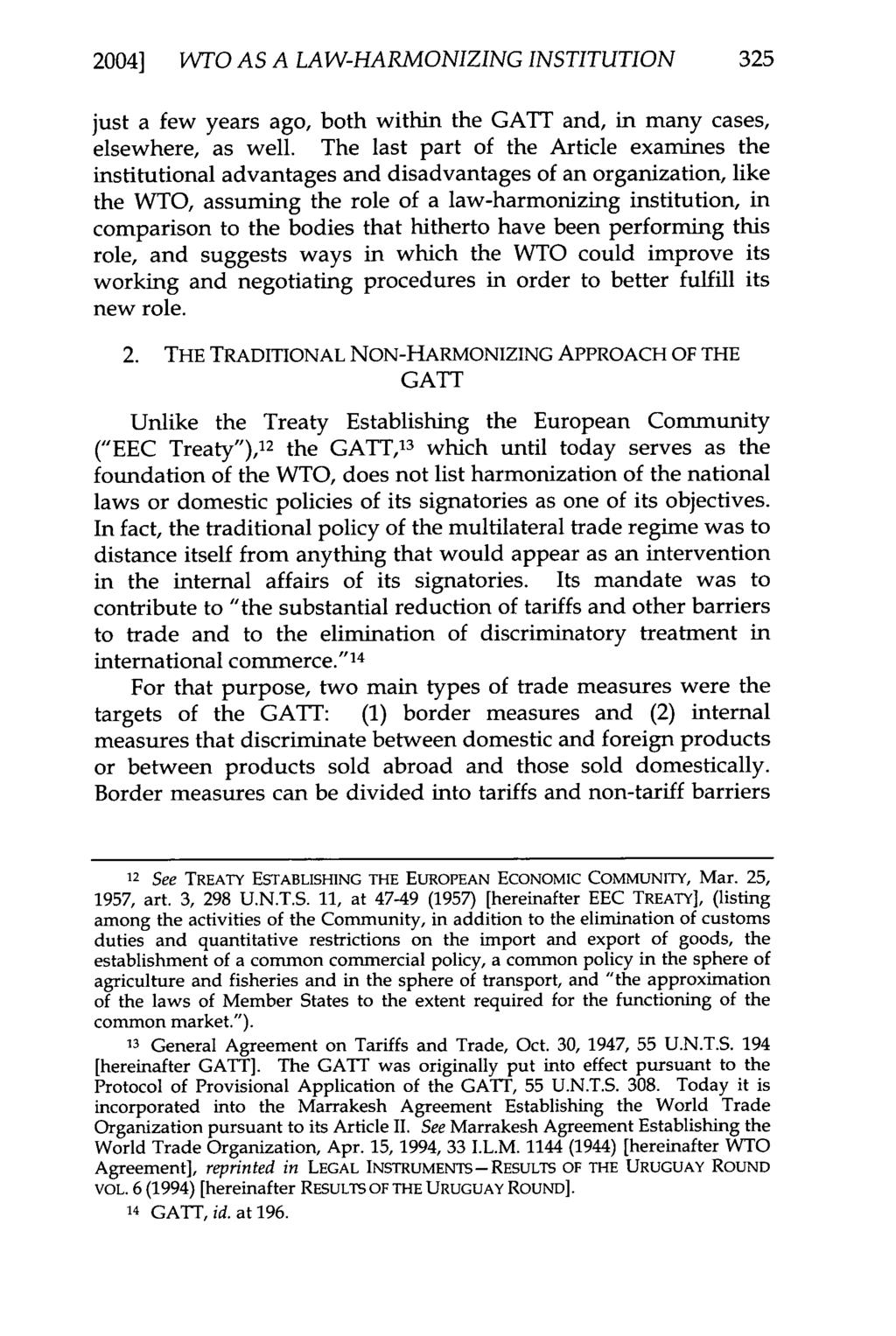 2004] WTO AS A LAW-HARMONIZING INSTITUTION 325 just a few years ago, both within the GATT and, in many cases, elsewhere, as well.