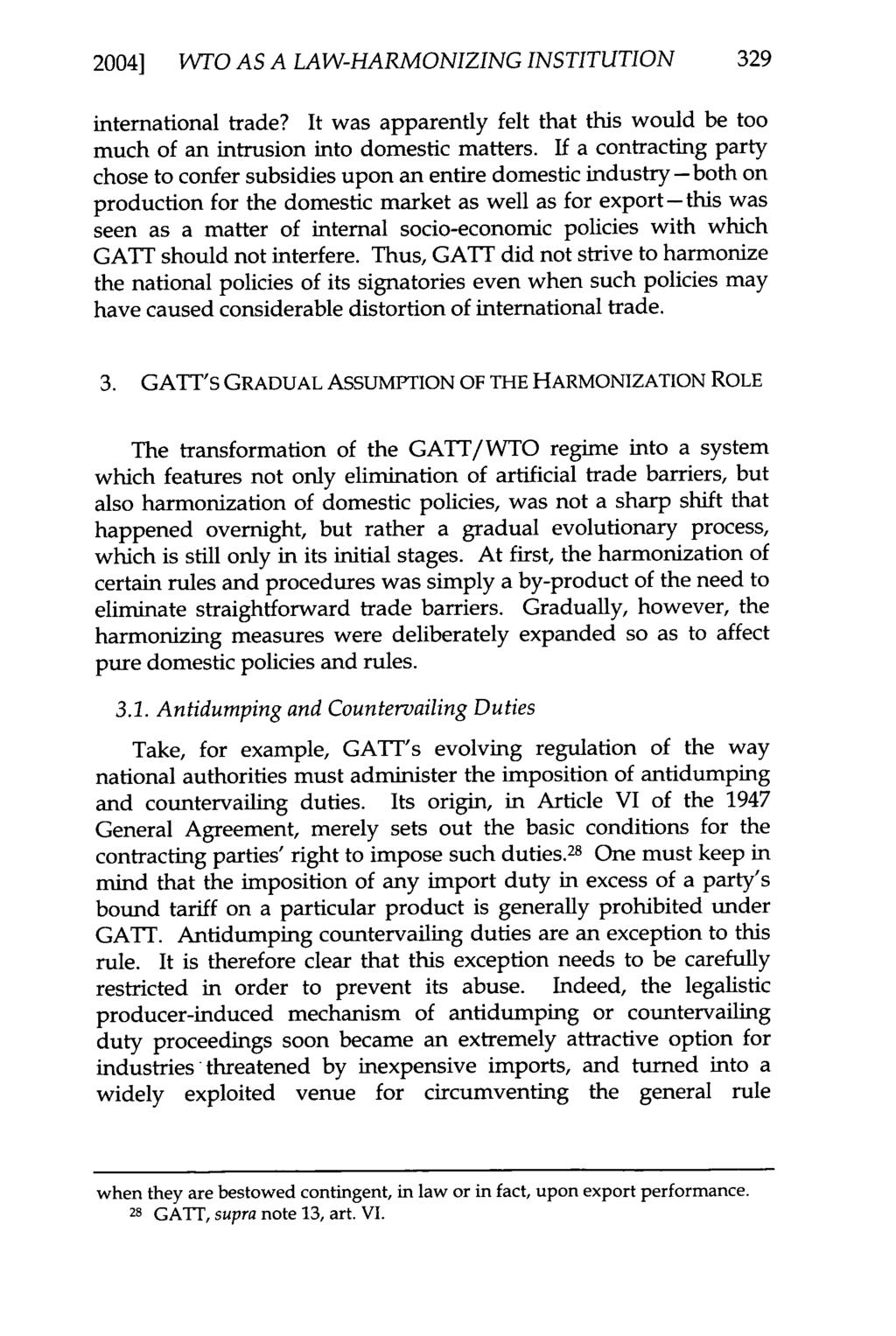 2004] WTO AS A LAW-HARMONIZING INSTITUTION 329 international trade? It was apparently felt that this would be too much of an intrusion into domestic matters.