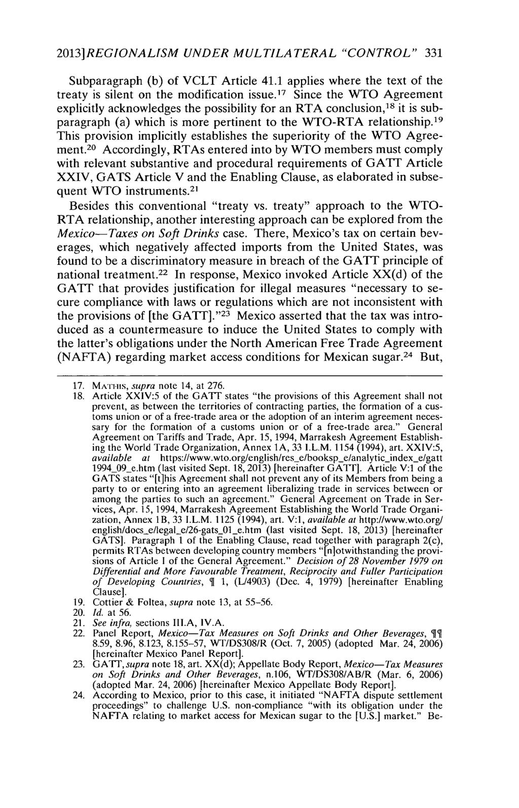 2013]REGIONALISM UNDER MULTILATERAL "CONTROL" 331 Subparagraph (b) of VCLT Article 41.1 applies where the text of the treaty is silent on the modification issue.