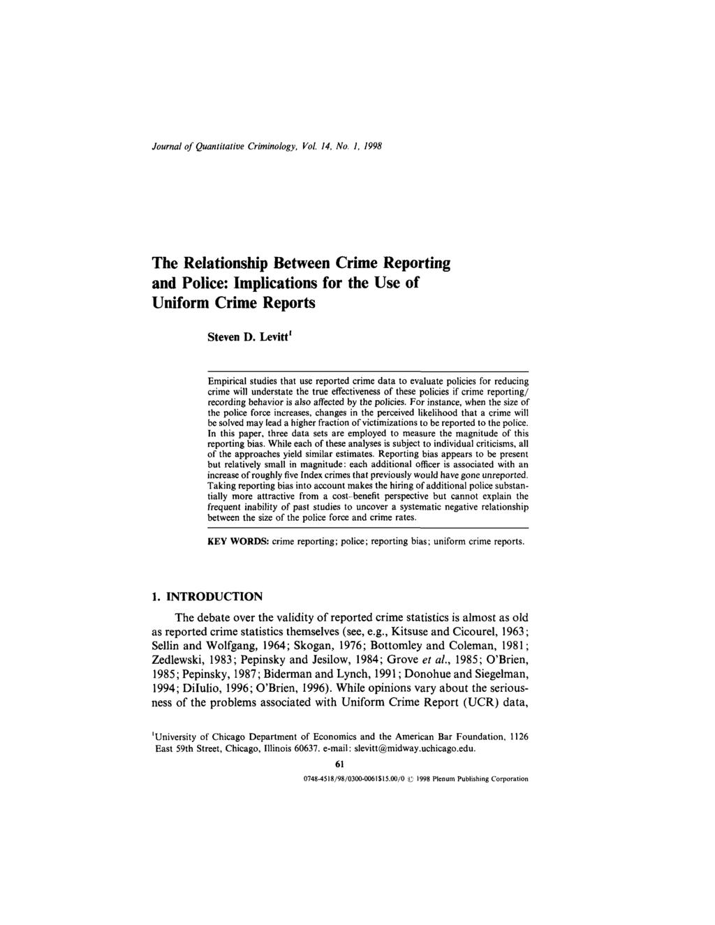 Journal of Quantitative Criminology, Vol. 14, No. 1, 1998 The Relationship Between Crime Reporting and Police: Implications for the Use of Uniform Crime Reports Steven D.