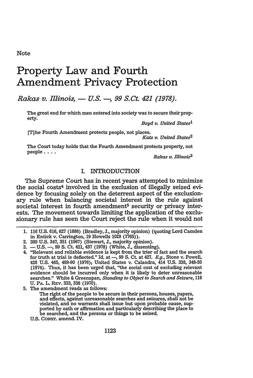 Note Property Law and Fourth Amendment Privacy Protection Rakas v. Illinois, - U.S. -, 99 S.Ct. 421 (1978). The great end for which men entered into society was to secure their property. Boyd v.