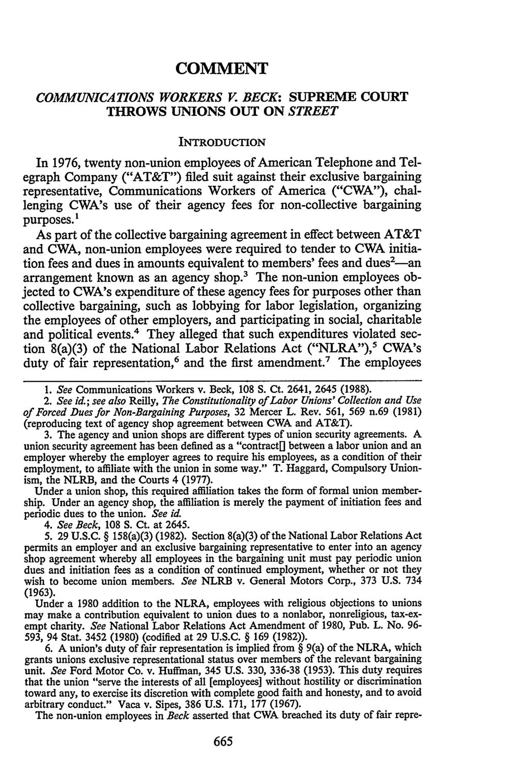 COMMENT COMMUNICATIONS WORKERS V BECK: SUPREME COURT THROWS UNIONS OUT ON STREET INTRODUCTION In 1976, twenty non-union employees of American Telephone and Telegraph Company ("AT&T") filed suit