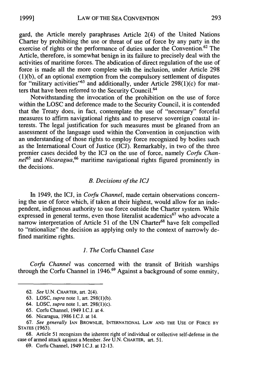 1999] Stephens: The Impact of the 1982 Law of the Sea Convention on the Conduct o LAW OF THE SEA CONVENTION gard, the Article merely paraphrases Article 2(4) of the United Nations Charter by