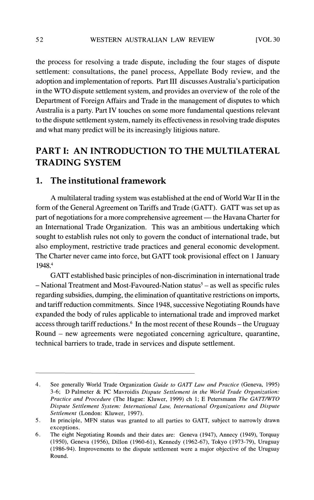 5 2 WESTERN AUSTRALIAN LAW REVIEW [VOL 30 the process for resolving a trade dispute, including the four stages of dispute settlement: consultations, the panel process, Appellate Body review, and the