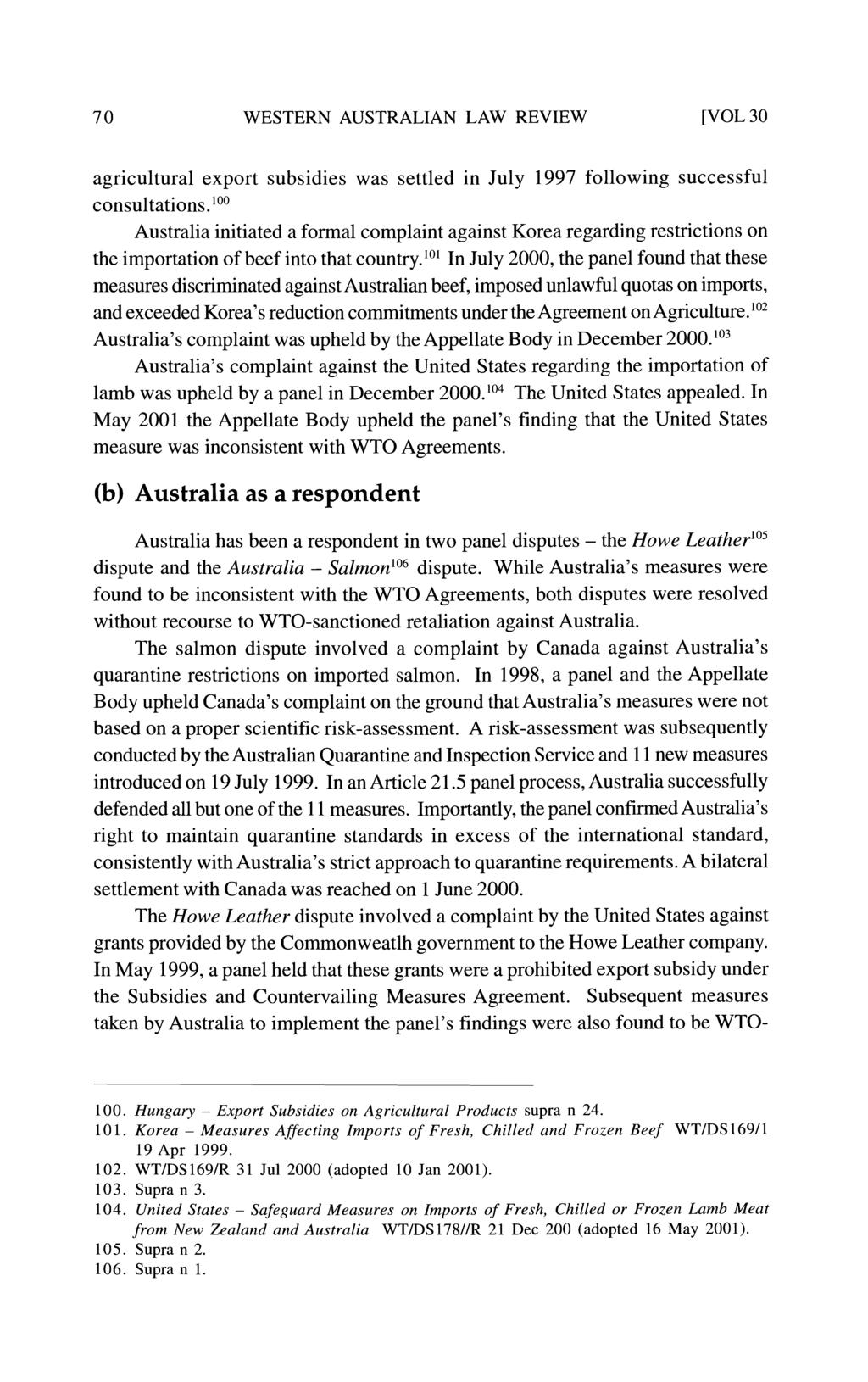 7 0 WESTERN AUSTRALIAN LAW REVIEW [VOL 30 agricultural export subsidies was settled in July 1997 following successful consultations.