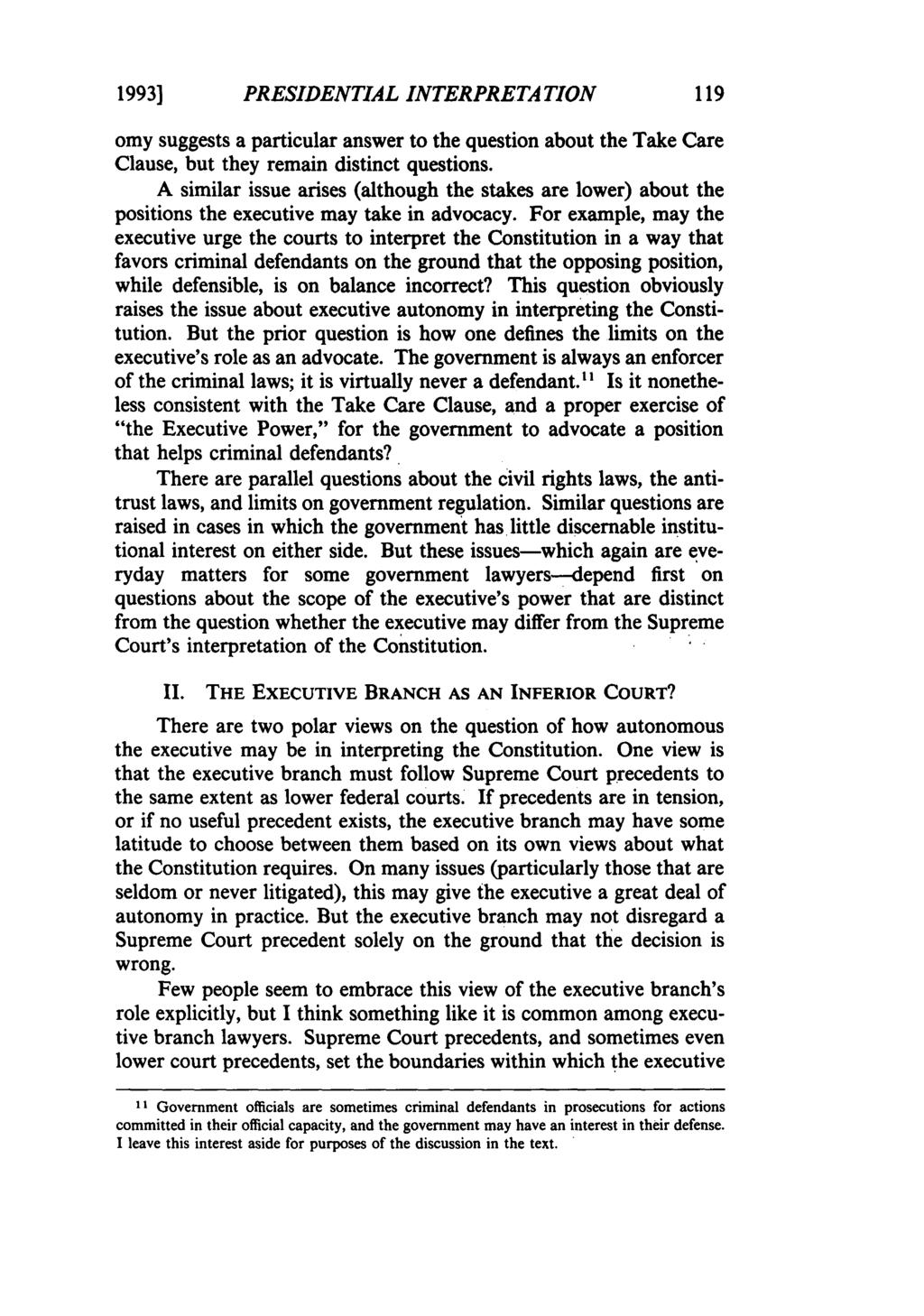 1993] PRESIDENTIAL INTERPRETATION omy suggests a particular answer to the question about the Take Care Clause, but they remain distinct questions.