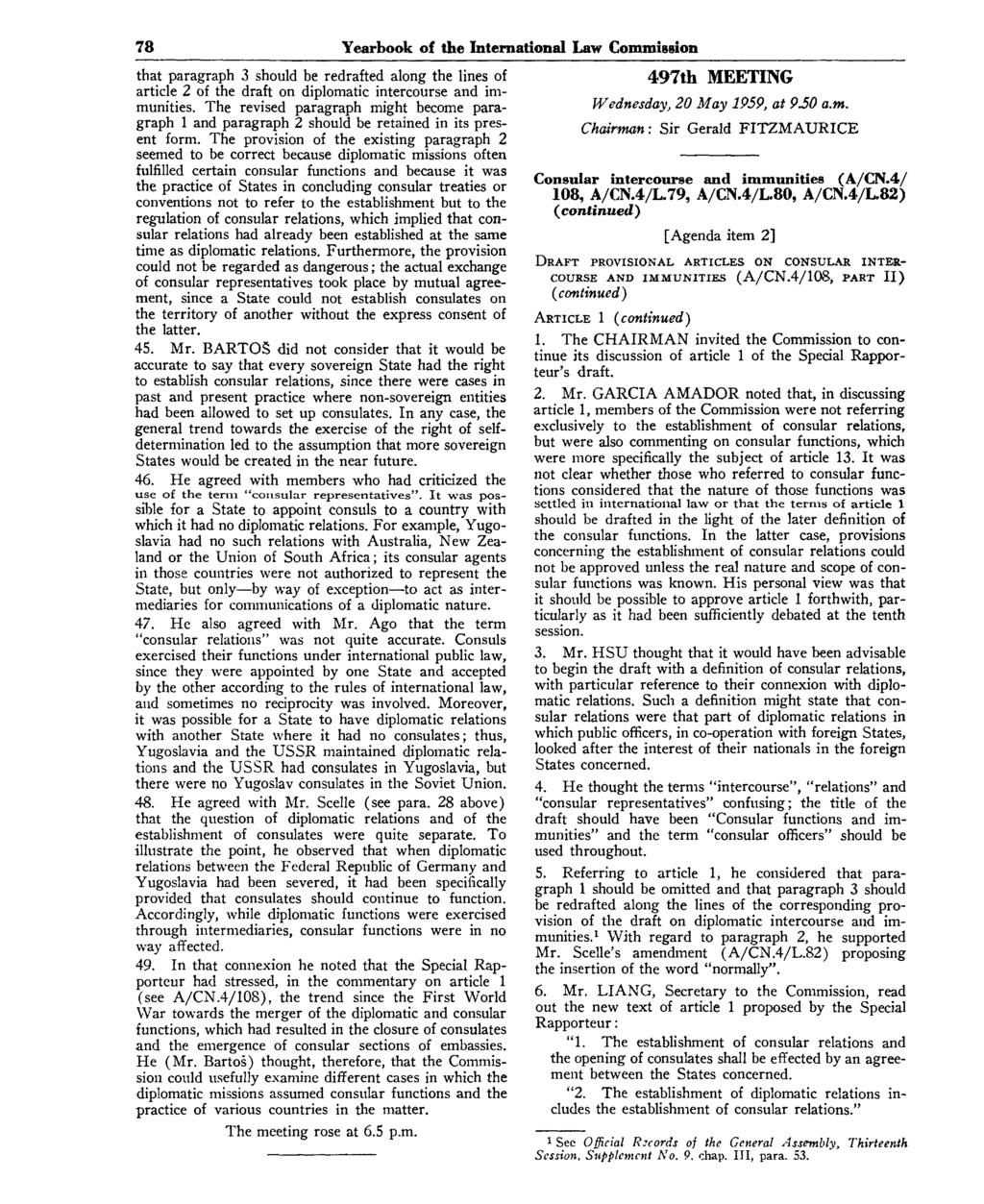 78 Yearbook of the International Law Commiggion that paragraph 3 should be redrafted along the lines of article 2 of the draft on diplomatic intercourse and immunities.