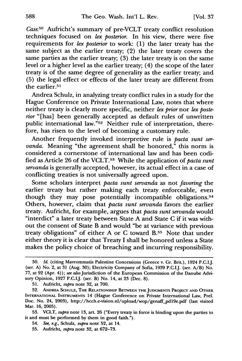 The Geo. Wash. Int'l L. Rev. [Vol. 37 Case. 50 Aufricht's summary of pre-vclt treaty conflict resolution techniques focused on lex posterior.