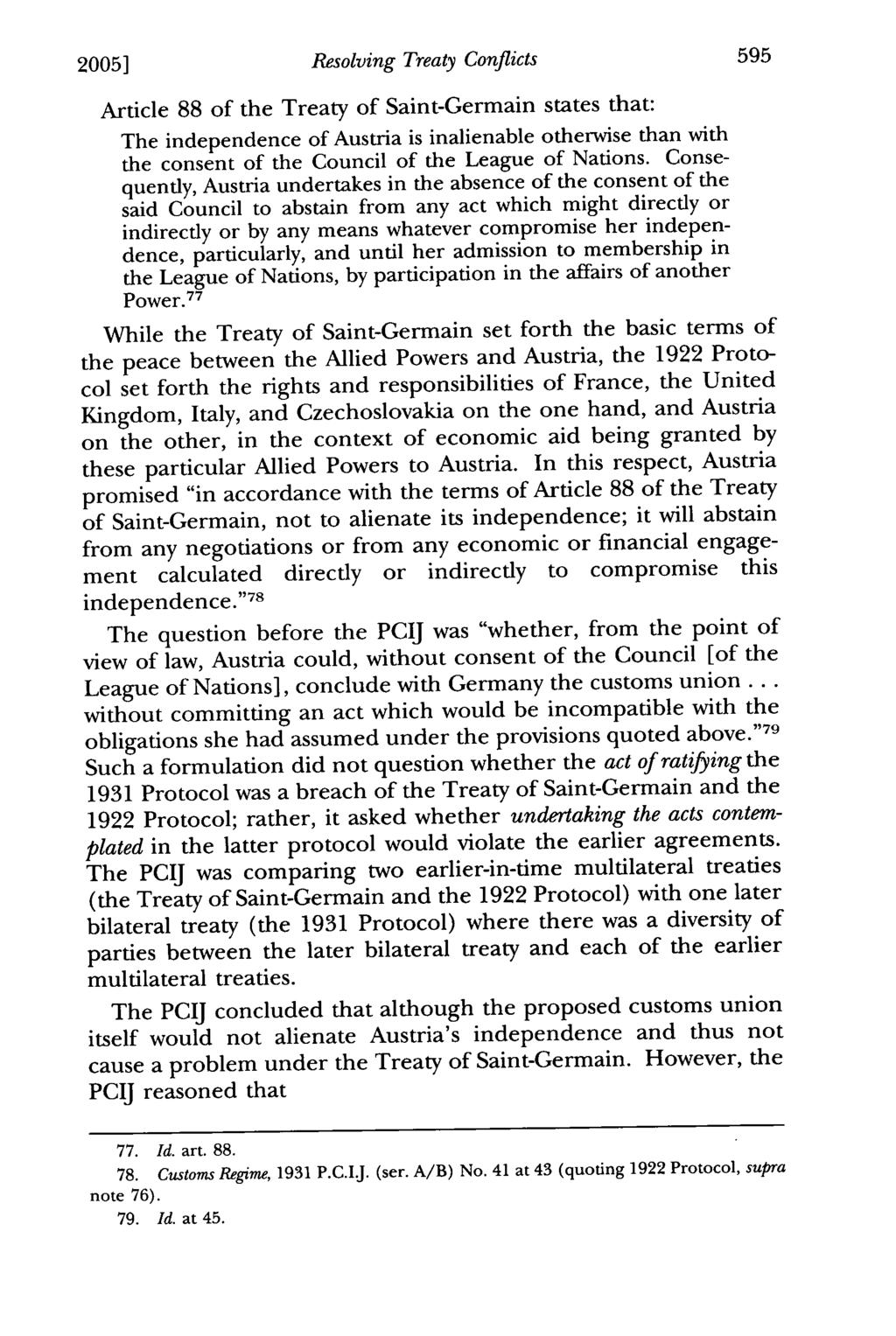 2005] Resolving Treaty Conflicts Article 88 of the Treaty of Saint-Germain states that: The independence of Austria is inalienable otherwise than with the consent of the Council of the League of