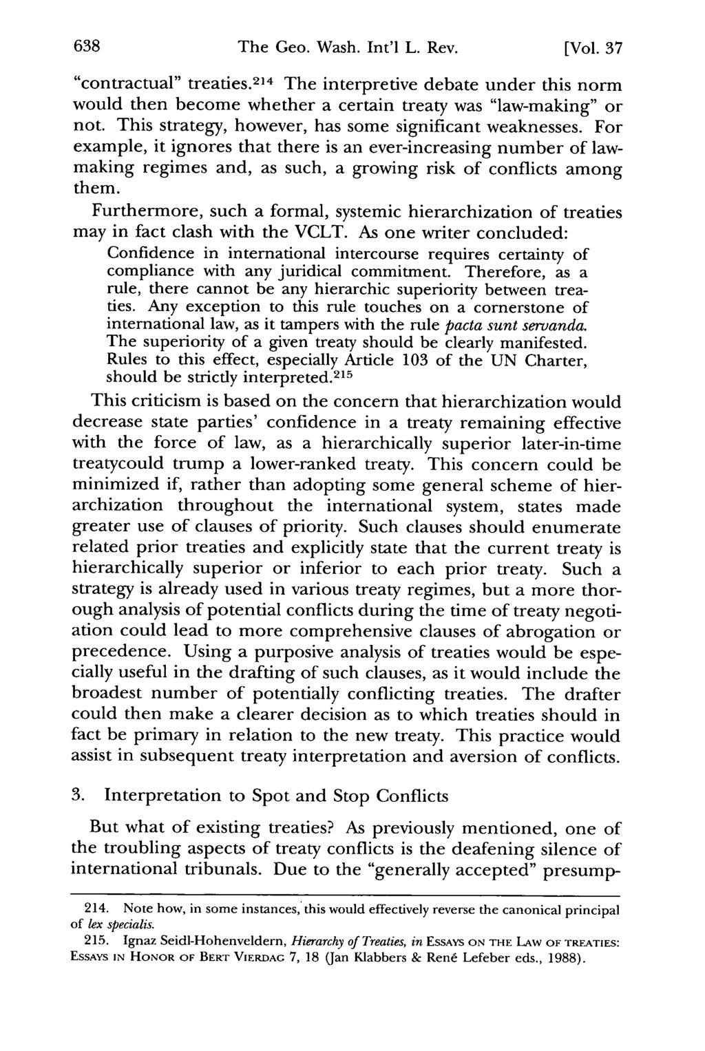The Geo. Wash. Int'l L. Rev. [Vol. 37 "contractual" treaties. 214 The interpretive debate under this norm would then become whether a certain treaty was "law-making" or not.