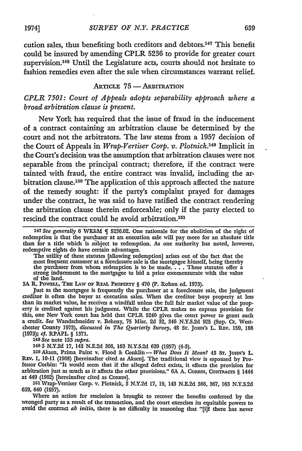 1974] SURVEY OF N.Y. PRACTICE cution sales, thus benefiting both creditors and debtors. 147 This benefit could be insured by amending CPLR 5236 to provide for greater court supervision.