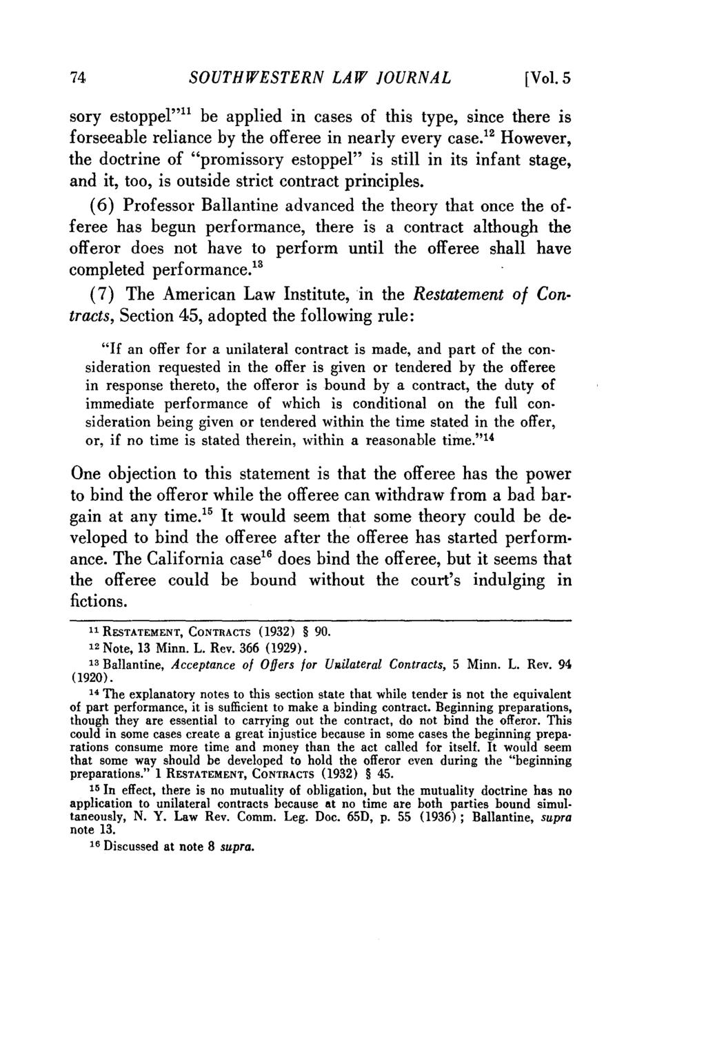 SOUTHWESTERN LAW JOURNAL [Vol. 5 sory estoppel"" be applied in cases of this type, since there is forseeable reliance by the offeree in nearly every case.