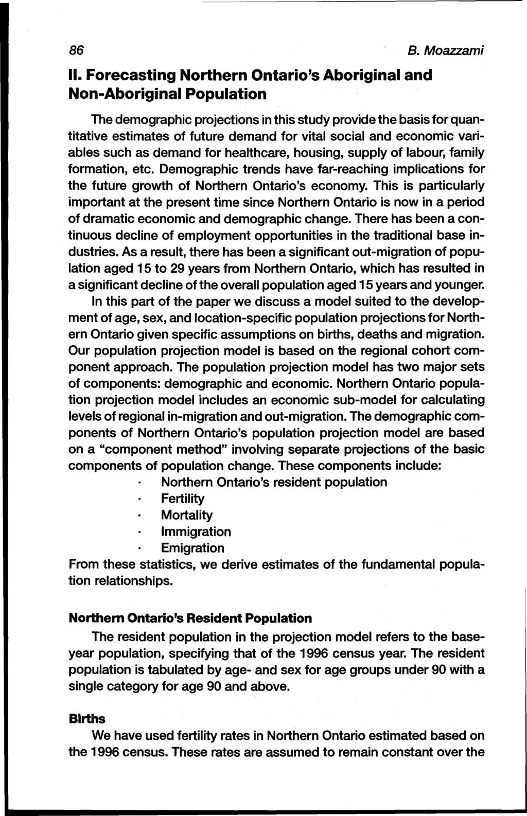 86 B. Moazzami II. Forecasting Northern Ontario's Aboriginal and Non-Aboriginal Population The demographic projections in this.