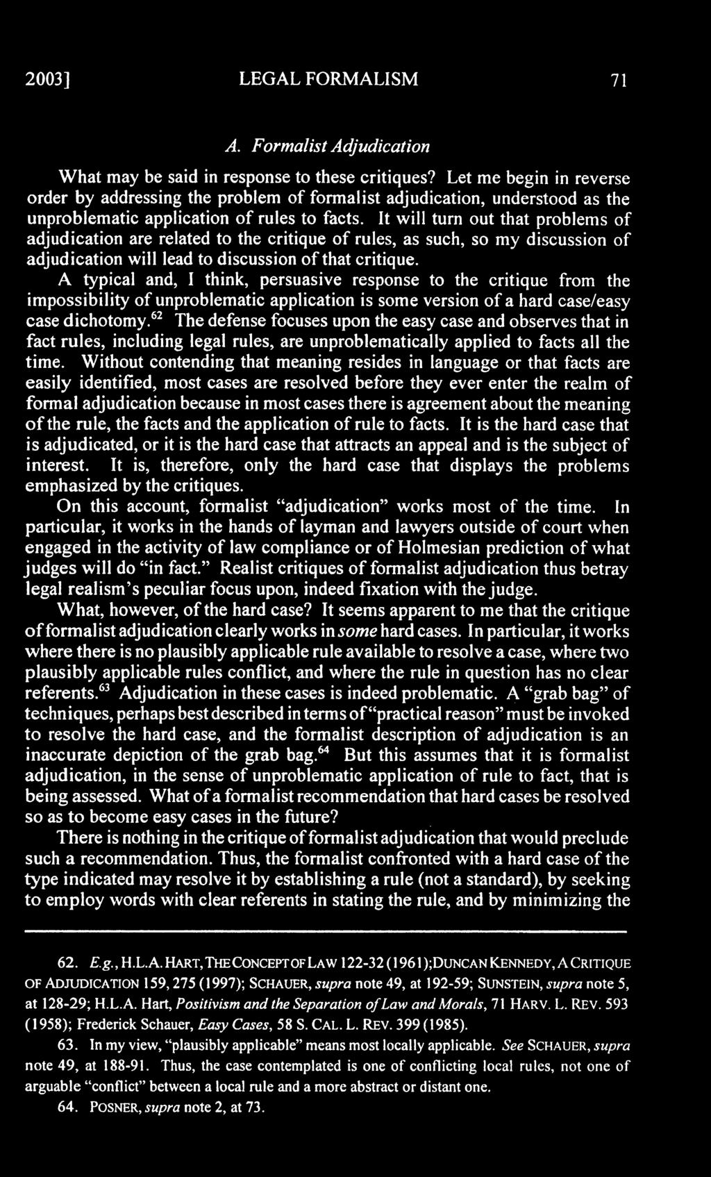 2003] LEGAL FORMALISM 71 A. Formalist Adjudication What may be said in response to these critiques?