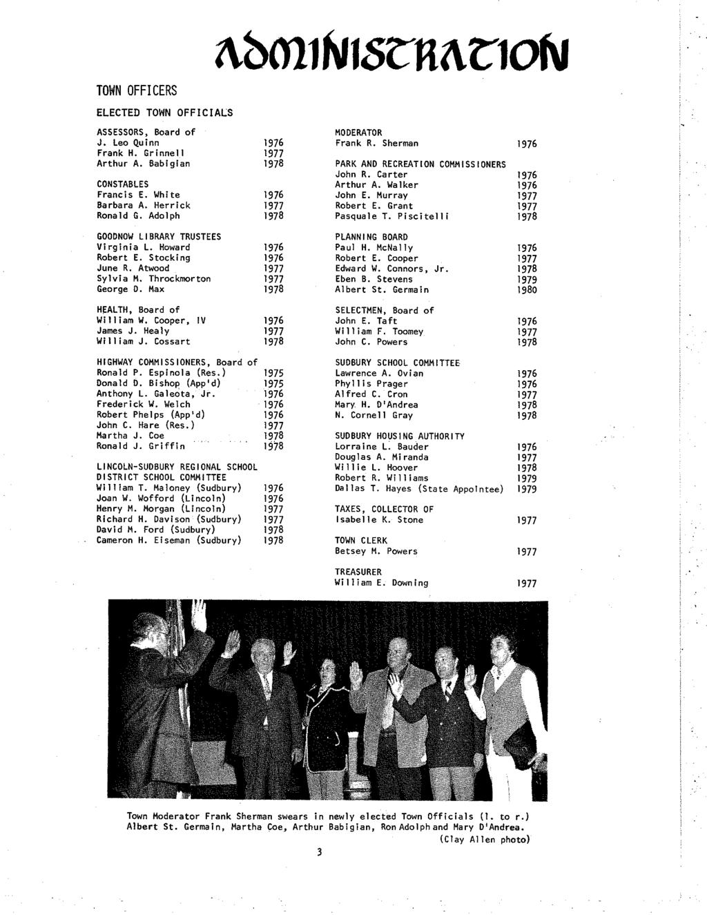 TOWN OFFICERS ELECTED TOWN OFFICIALS ASSESSORS, Board of MODERATOR J. Leo Quinn 1976 Frank R. Sherman 1976 Frank H. Grinnell 1977 Arthur A. Babigian 1978 PARK AND RECREATION COMMISSIONERS John R.