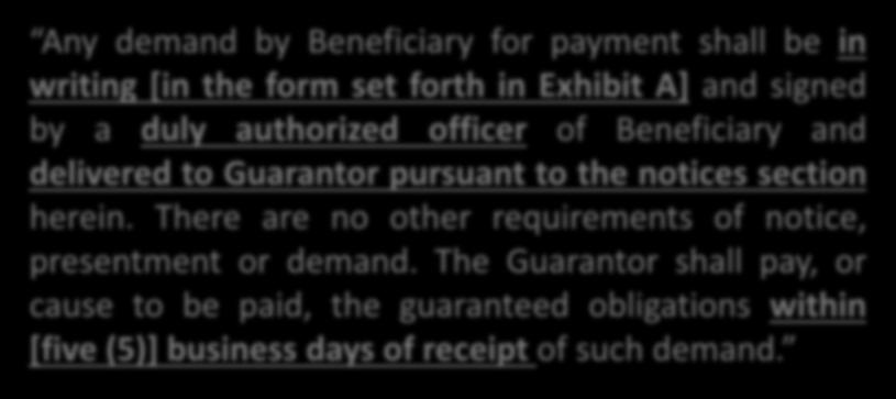 Boilerplate Provisions Demand and Payment: Example Any demand by Beneficiary for payment shall be in writing [in the form set forth in Exhibit A] and signed by a duly authorized officer of