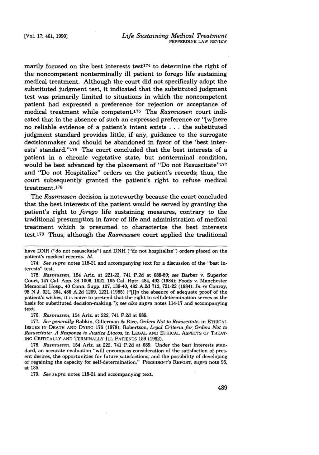 [Vol. 17: 461, 1990] Life Sustaining Medical Treatment PEPPERDINE LAW REVIEW marily focused on the best interests test 174 to determine the right of the noncompetent nonterminally ill patient to