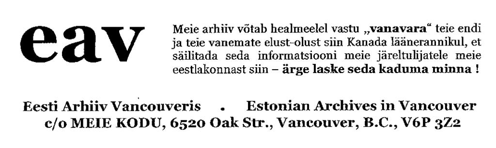 11 KODUKIRIKU TEATED 2396 West 8th Avenue Vancouver, B.C. V6K 2A9 Kuulake vaimulikke emakeelseid raadiosaateid igal pühapäeval kell 3:30-4:00 p.l. KARI raadiojaamast 550 AM skaalal.