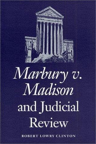 taking private property Marbury v Madison 8 8 The Supreme Court ruling that established judicial review; the principle that the Supreme Court