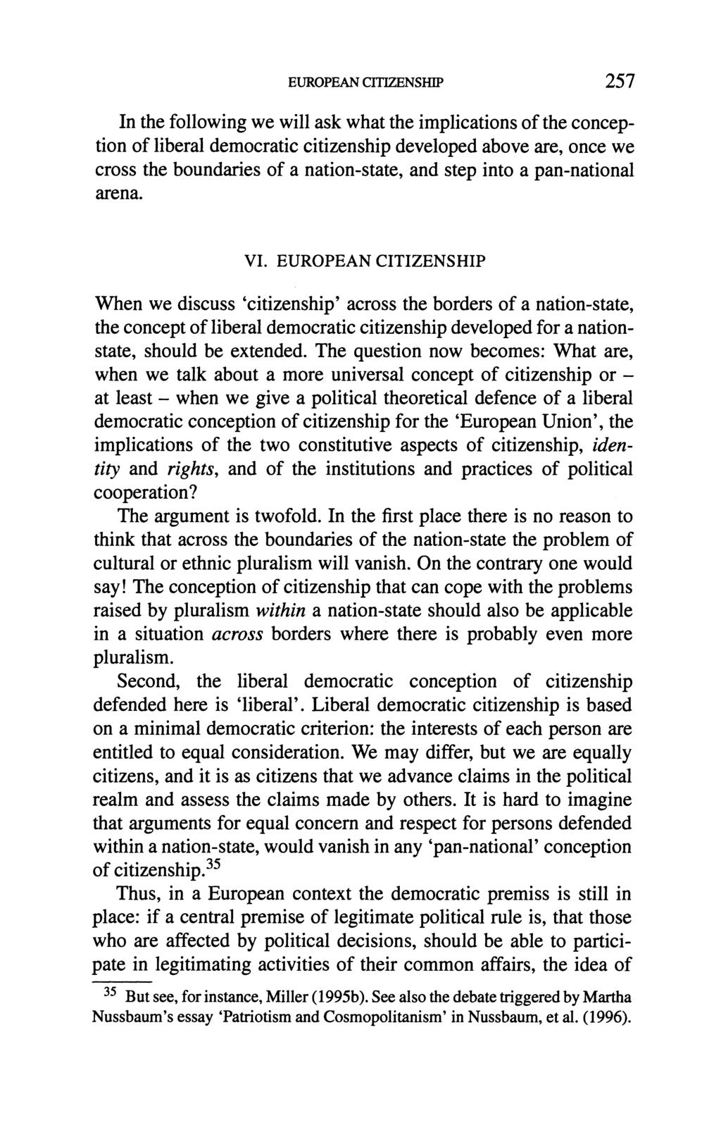 EUROPEAN CITIZENSHIP 257 In the following we will ask what the implications of the conception of liberal democratic citizenship developed above are, once we cross the boundaries of a nation-state,