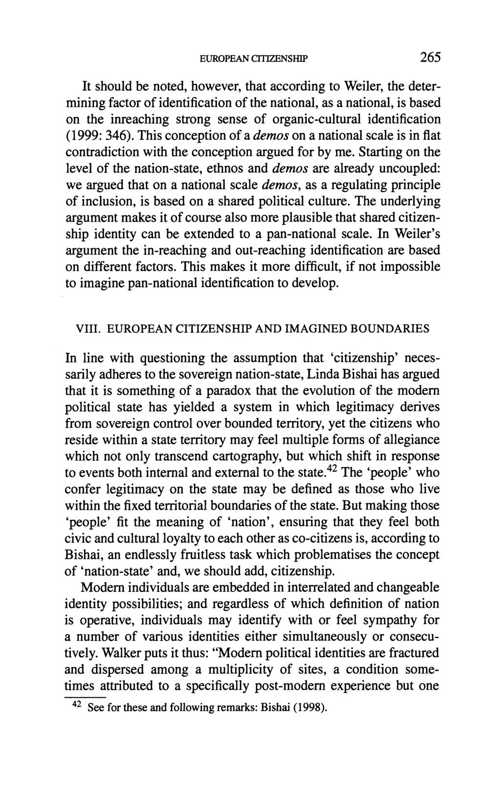EUROPEAN CI'IZENSHIP 265 It should be noted, however, that according to Weiler, the determining factor of identification of the national, as a national, is based on the inreaching strong sense of