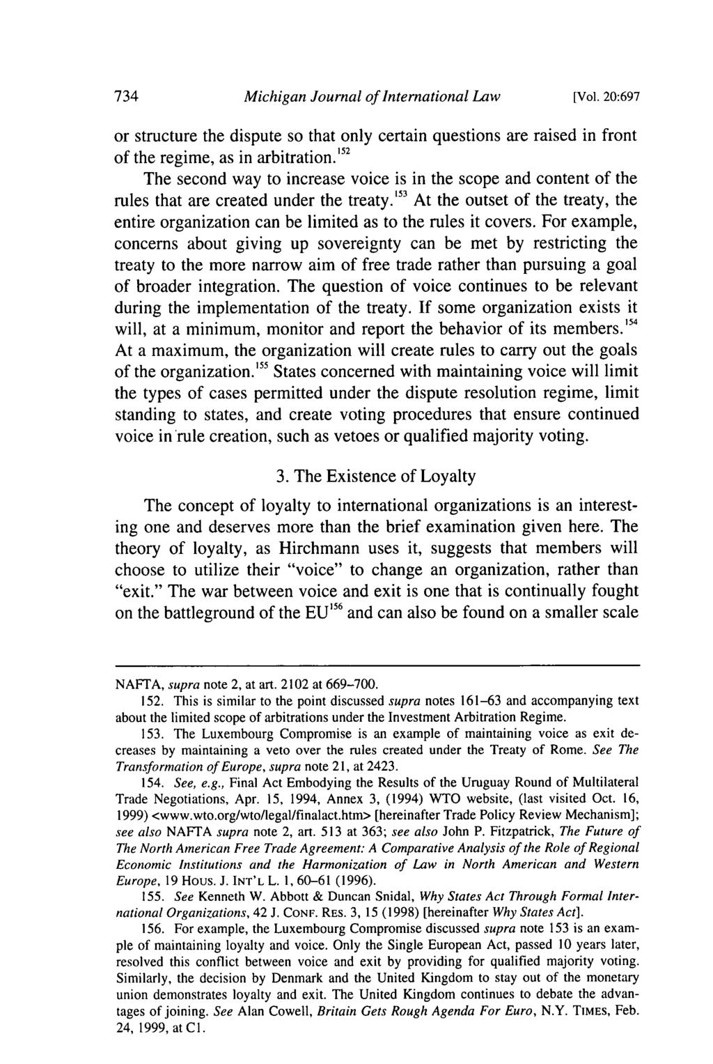 Michigan Journal of International Law [Vol. 20:697 or structure the dispute so that only certain questions are raised in front of the regime, as in arbitration.