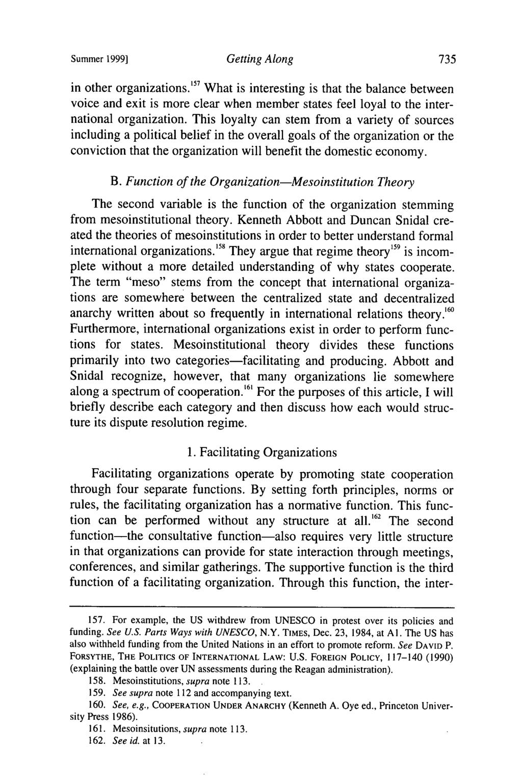 Summer 1999] Getting Along in other organizations.' 57 What is interesting is that the balance between voice and exit is more clear when member states feel loyal to the international organization.