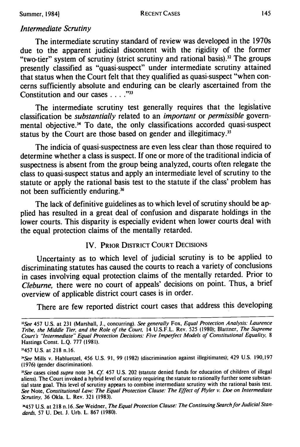Summer, 19841 R ECENT CASES Intermediate Scrutiny The intermediate scrutiny standard of review was developed in the 1970s due to the apparent judicial discontent with the rigidity of the former