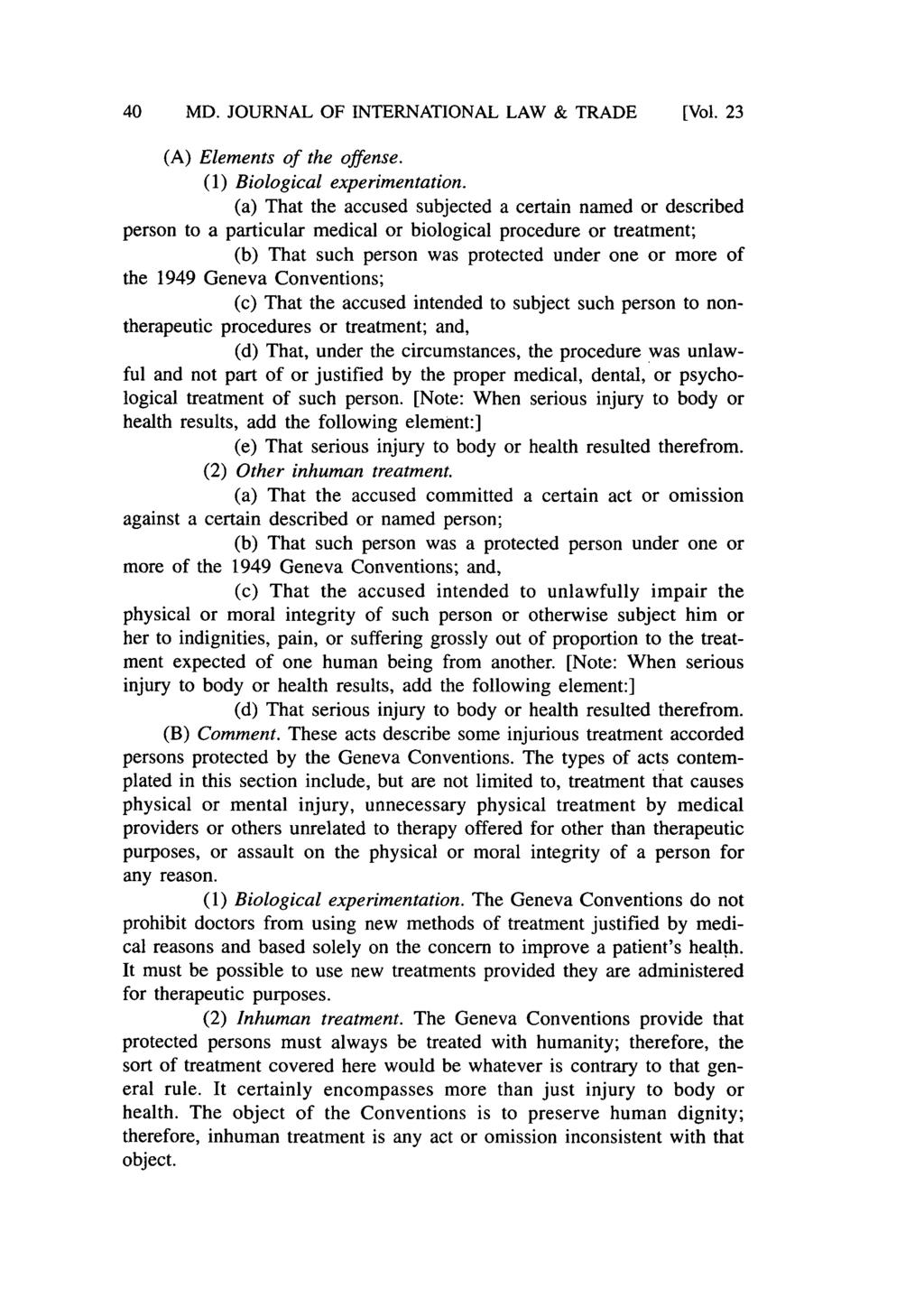 40 MD. JOURNAL OF INTERNATIONAL LAW & TRADE [Vol. 23 (A) Elements of the offense. (1) Biological experimentation.